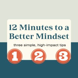 3 Easy ways to improve your mindset today